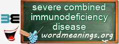 WordMeaning blackboard for severe combined immunodeficiency disease